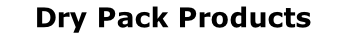Dry Pack Products